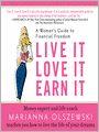 Live It, Love It, Earn It: A Woman's Guide to Financial Freedom
