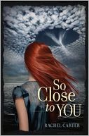 So Close to You by Rachel Carter: Book Cover