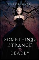 Something Strange and Deadly by Susan Dennard: Book Cover