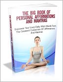 download The Big Book Of Personal Affirmation And Mantras - Empower Your Lives Daily With Words From The Greatest Collection Of Affirmations And Mantras book