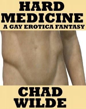 Hard Medicine (A Gay Erotica Fantasy)
