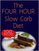 The Four Hour Slow Carb Diet : 100 Recipes