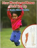 How Muscles and Bones Hold You Up: A Book about Models
