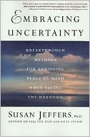 Embracing Uncertainty: Breakthrough Methods for Achieving Peace of Mind When Facing the Unknown