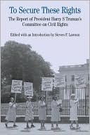 To Secure These Rights: The Report of President Harry S Truman's Committee on Civil Rights