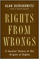 Rights from Wrongs: A Secular Theory of the Origins of Rights