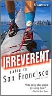 Frommer's Irreverent Guide to San Francisco