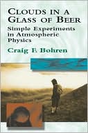 Clouds in a Glass of Beer: Simple Experiments in Atmospheric Physics