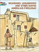 Wigwams. Longhouses and Other Native American Dwellings