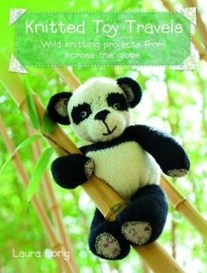 Knitted Toy Travels: 15 wild knitting projects from around the globe