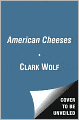 American Cheeses: The Best Regional, Artisan, and Farmhouse Cheeses,