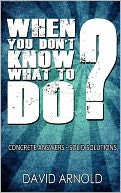 When You Don't Know What to Do: Concrete Answers- Solid Solutions