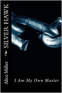 Silver Hawk I Am My Own Master