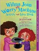 Wilma Jean - the Worry Machine Activity and Idea Book