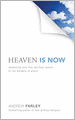Heaven Is Now: Awakening Your Five Spiritual Senses to the Wonders of Grace