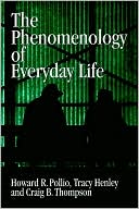 The Phenomenology of Everyday Life: Empirical Investigations of Human Experience
