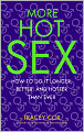 More Hot Sex: How to Do It Longer, Better, and Hotter Than Ever