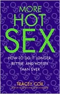 More Hot Sex: How to Do It Longer, Better, and Hotter Than Ever