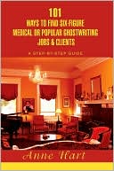 101 Ways To Find Six-Figure Medical Or Popular Ghostwriting Jobs & Clients
