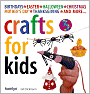 Crafts for Kids: Fun, Easy-to-Follow Projects for 2 to 6 Year Olds