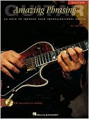 Amazing Phrasing - Guitar 50 Ways to Improve Your Improvisational Playing