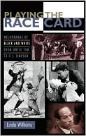 Playing the Race Card: Melodramas of Black and White from Uncle Tom to O. J. Simpson