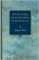 Physicalism, or Something Near Enough