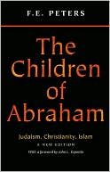 The Children of Abraham: Judaism, Christianity, Islam: A New Edition