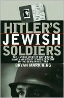 Hitler's Jewish Soldiers (Modern War Stories): The Untold Story of Nazi Racial Laws and Men of Jewish Descent in the German Military