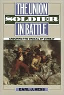 Union Soldier in Battle: Enduring the Ordeal of Combat