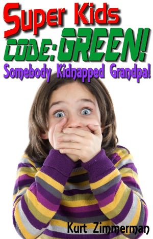 Super Kids! Code Green! Somebody Kidnapped Grandpa!