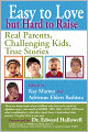 Easy to Love but Hard to Raise: Real Parents, Challenging Kids, True Stories