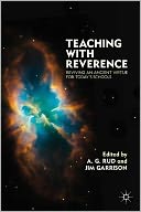 Teaching with Reverence: Reviving an Ancient Virtue for Today's Schools