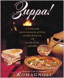 Zuppa!: A Tour of the Many Regions of Italy and Their Soups with 144 Inviting Recipes