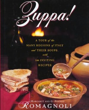 Zuppa!: A Tour of the Many Regions of Italy and Their Soups with 144 Inviting Recipes