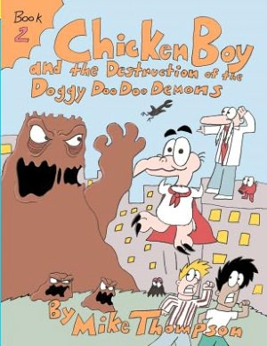 Chicken Boy and the Destruction of the Doggy Doo Doo Demons Mike Thompson