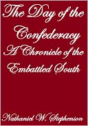 download THE DAY OF THE CONFEDERACY, A CHRONICLE OF THE EMBATTLED SOUTH book