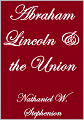 ABRAHAM LINCOLN AND THE UNION