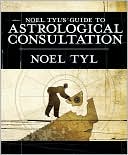 Noel Tyl's Guide to Astrological Consultation