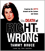 The Death of Right and Wrong: Exposing the Left's Assault on Our Culture and Values