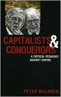 Capitalists and Conquerors: A Critical Pedagogy Against Empire