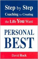Personal Best: Step by Step Coaching for Creating the Life You Want