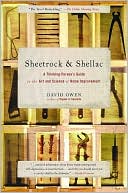Sheetrock and Shellac: A Thinking Person's Guide to the Art and Science of Home Improvement