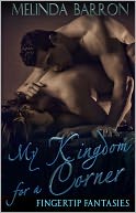 My Kingdom for a Corner (BDSM Erotic Romance, Fingertip Fantasies Series))