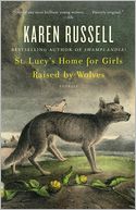 St. Lucy's Home for Girls Raised by Wolves by Karen Russell: NOOK Book Cover