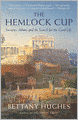 The Hemlock Cup: Socrates, Athens and the Search for the Good Life