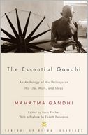 The Essential Gandhi: An Anthology of His Writings on His Life, Work, and Ideas