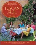 The Tuscan Sun Cookbook by Frances Mayes: NOOK Book Cover
