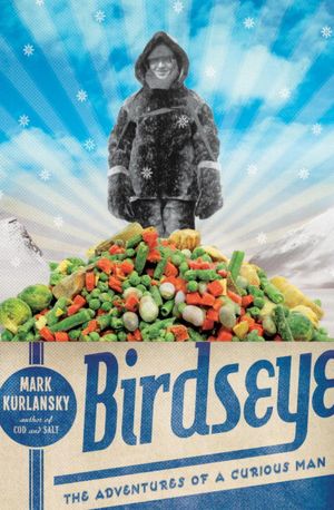Birdseye: The Adventures of a Curious Man