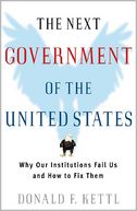 The Next Government of the United States: Why Our Institutions Fail Us and How to Fix Them